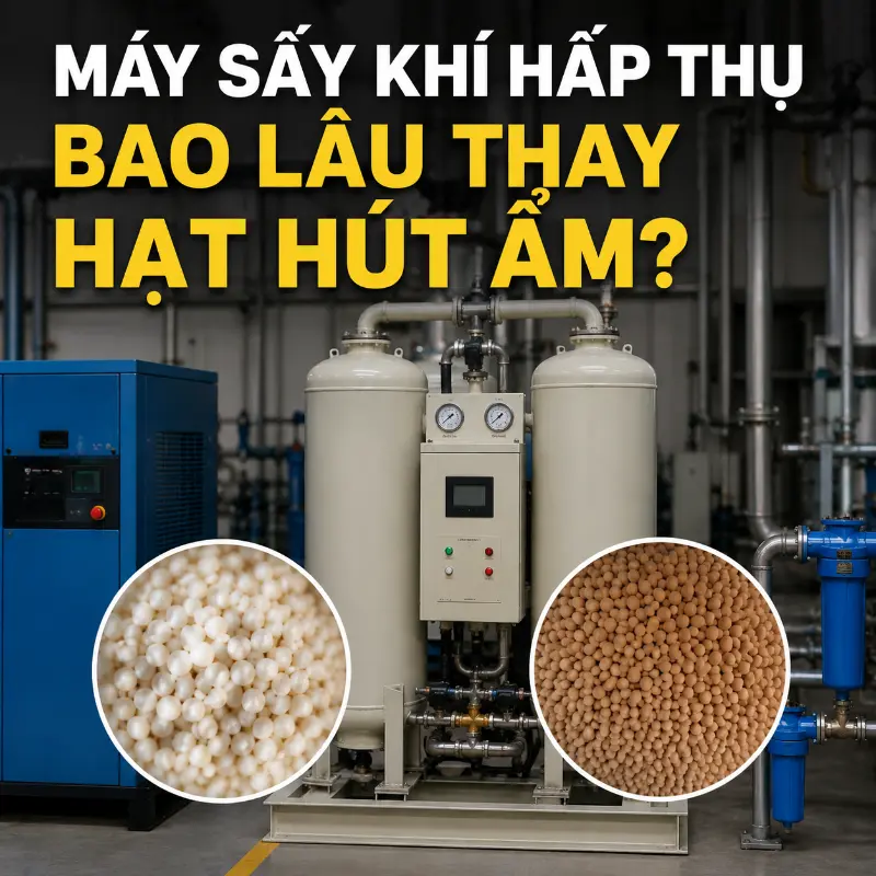 Máy Sấy Khí Hấp Thụ Bao Lâu Thay Hạt Hút Ẩm